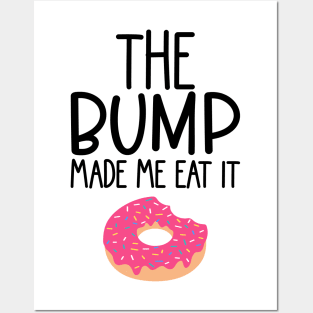 The Bump Made Me Eat It. Cute Mama To Be Design. Posters and Art